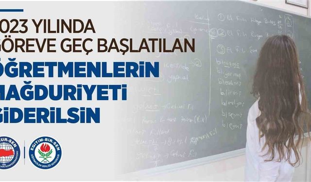 Eğitim-Bir-Sen: '2023 yılında göreve geç başlatılan öğretmenlerin mağduriyeti giderilsin'