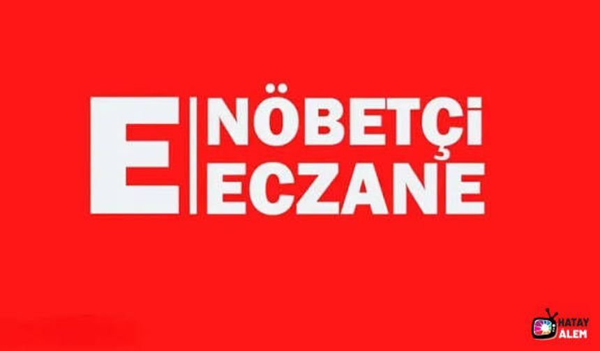 Hatay Nöbetçi Eczaneleri Artık Tek Tıkla! Güncel Liste Hatay Alem'de